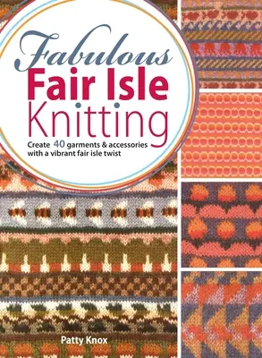 Fabulosul Fair Isle Knitting - Fabulous Fair Isle Knitting