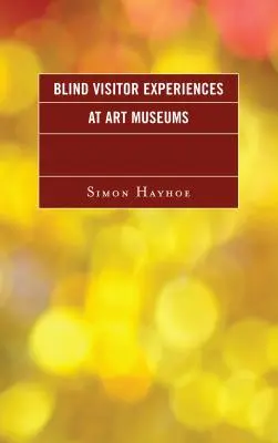 Experiențele vizitatorilor nevăzători la muzeele de artă - Blind Visitor Experiences at Art Museums