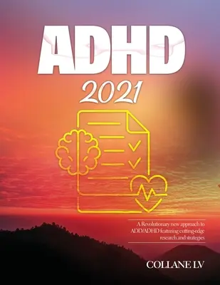 ADHD 2021: O nouă abordare revoluționară a ADD/ADHD cu cercetări și strategii de ultimă oră - ADHD 2021: A Revolutionary new approach to ADD/ADHD featuring cutting-edge research and strategies