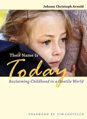 Numele lor este astăzi: Revendicarea copilăriei într-o lume ostilă - Their Name Is Today: Reclaiming Childhood in a Hostile World