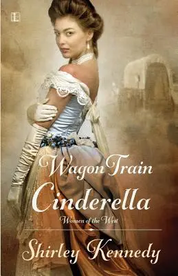 Cenușăreasa din trenul cu vagoane - Wagon Train Cinderella