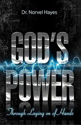 Puterea lui Dumnezeu prin punerea mâinilor - God's Power Through the Laying on of Hands