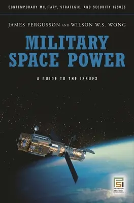 Puterea spațială militară: A Guide to the Issues - Military Space Power: A Guide to the Issues