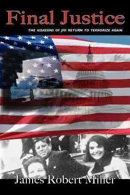 Justiția finală: Asasinii lui JFK se întorc pentru a teroriza din nou - Final Justice: The Assassins of JFK Return to Terrorize Again