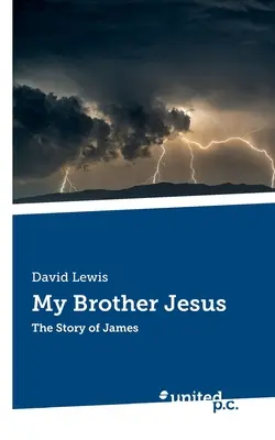 Fratele meu Iisus: Povestea lui Iacov - My Brother Jesus: The Story of James