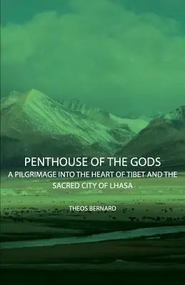 Penthouse of the Gods - Un pelerinaj în inima Tibetului și în orașul sacru Lhasa - Penthouse of the Gods - A Pilgrimage into the Heart of Tibet and the Sacred City of Lhasa
