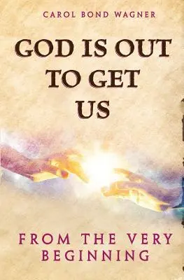 Dumnezeu vrea să ne prindă: De la bun început - God Is Out to Get Us: From the Very Beginning