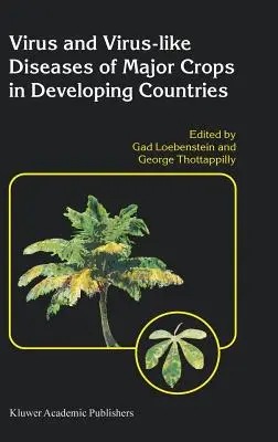 Virusuri și boli asemănătoare virusurilor ale principalelor culturi în țările în curs de dezvoltare - Virus and Virus-Like Diseases of Major Crops in Developing Countries