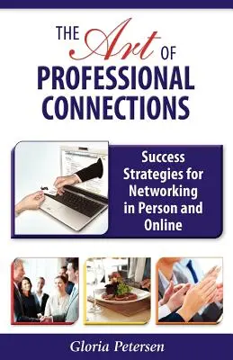 Arta conexiunilor profesionale: Strategii de succes pentru crearea de rețele în persoană și online - The Art of Professional Connections: Success Strategies for Networking in Person and Online