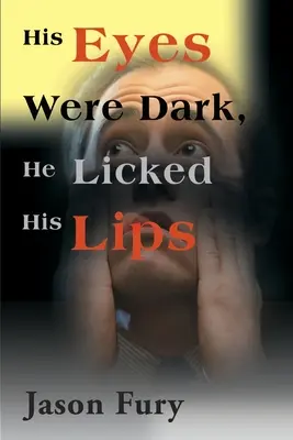 Ochii lui erau întunecați, el și-a lins buzele - His Eyes Were Dark, He Licked His Lips
