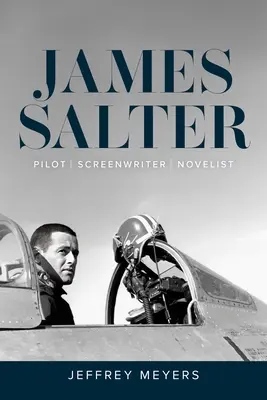 James Salter: Pilot, scenarist, romancier - James Salter: Pilot, Screenwriter, Novelist