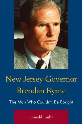 Guvernatorul statului New Jersey, Brendan Byrne: omul care nu a putut fi cumpărat - New Jersey Governor Brendan Byrne: The Man Who Couldn't Be Bought