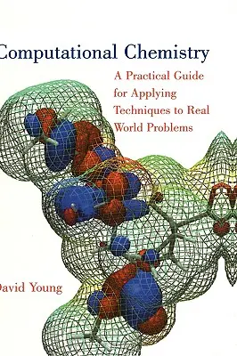 Chimie computațională: Un ghid practic pentru aplicarea tehnicilor la problemele din lumea reală - Computational Chemistry: A Practical Guide for Applying Techniques to Real World Problems