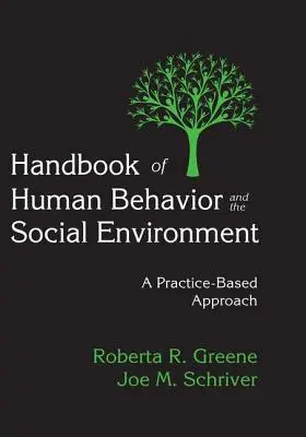 Handbook of Human Behavior and the Social Environment: O abordare bazată pe practică - Handbook of Human Behavior and the Social Environment: A Practice-Based Approach