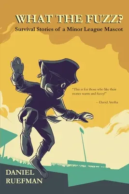 What the Fuzz? Poveștile de supraviețuire ale unei mascote de ligă secundă - What the Fuzz? Survival Stories of a Minor League Mascot