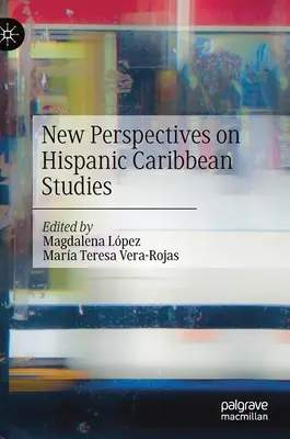 Noi perspective asupra studiilor hispanice din Caraibe - New Perspectives on Hispanic Caribbean Studies