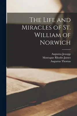 Viața și minunile Sfântului William din Norwich (The Life and Miracles of St. William of Norwich) - The Life and Miracles of St. William of Norwich