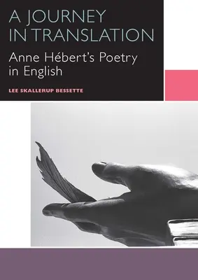O călătorie în traducere: Poezia lui Anne Hbert în limba engleză - A Journey in Translation: Anne Hbert's Poetry in English