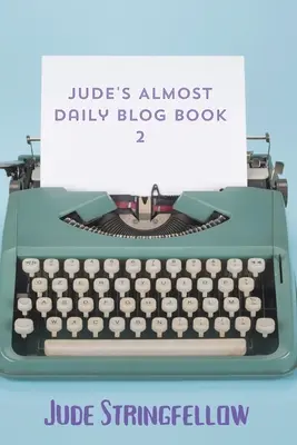 Blogul aproape zilnic al lui Jude: Cartea 2 - Jude's Almost Daily Blog Book 2