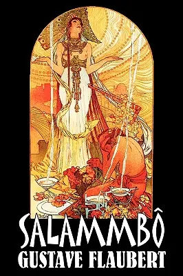Salammb de Gustave Flaubert, Ficțiune, Clasici, Literar, Istoric - Salammbo by Gustave Flaubert, Fiction, Classics, Literary, Historical