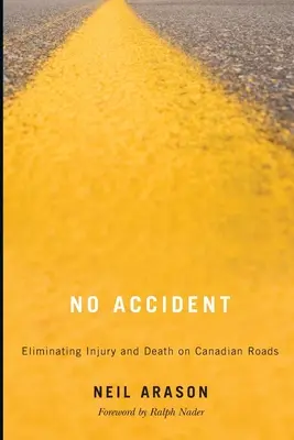 Fără accidente: Eliminarea rănilor și a deceselor pe drumurile canadiene - No Accident: Eliminating Injury and Death on Canadian Roads