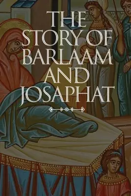 Povestea lui Barlaam și a lui Iosafat - The Story of Barlaam and Josaphat