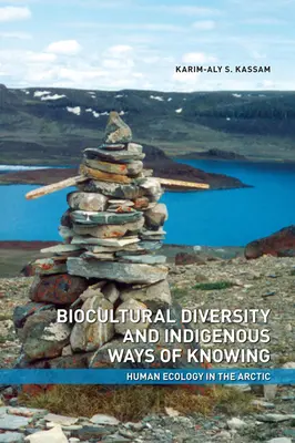 Diversitatea bioculturală și modurile indigene de cunoaștere: Ecologia umană în Arctica - Biocultural Diversity and Indigenous Ways of Knowing: Human Ecology in the Arctic