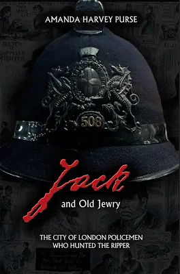 Jack și Old Jewry: Polițiștii londonezi care l-au vânat pe Spintecător (The City of London Policemen Who Hunted the Ripper) - Jack and Old Jewry: The City of London Policemen Who Hunted the Ripper