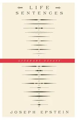 Sentințe de viață: Eseuri literare - Life Sentences: Literary Essays