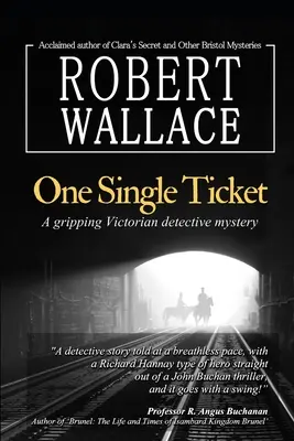 Un singur bilet: Un captivant mister detectivicesc victorian: Un roman de suspans palpitant bazat pe fapte istorice: Cea mai creativă v a lui Brunel - One Single Ticket: A gripping Victorian detective mystery: A thrilling suspense novel based on historical facts: Brunel's most creative v