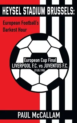 Stadionul Heysel din Bruxelles: Ora cea mai întunecată a fotbalului european - Heysel Stadium Brussels: European Football's Darkest Hour
