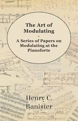 The Art of Modulating - O serie de lucrări despre modularea la pianforte - The Art of Modulating - A Series of Papers on Modulating at the Pianoforte