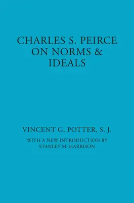 Charles S. Peirce: Despre norme și idealuri - Charles S. Peirce: On Norms and Ideals