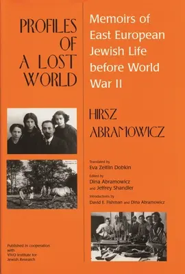 Profiluri ale unei lumi pierdute: Memorii ale vieții evreilor est-europeni înainte de cel de-al Doilea Război Mondial - Profiles of a Lost World: Memoirs of East European Jewish Life before World War II