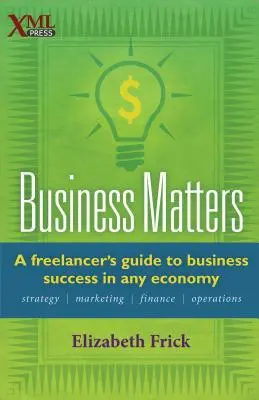 Business Matters: Ghidul unui freelancer pentru succesul în afaceri în orice economie - Business Matters: A Freelancer's Guide to Business Success in Any Economy