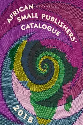 Catalogul micilor edituri africane 2018 - African Small Publishers' Catalogue 2018