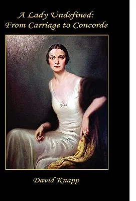 O doamnă nedefinită: De la trăsură la Concorde - A Lady Undefined: From Carriage to Concorde