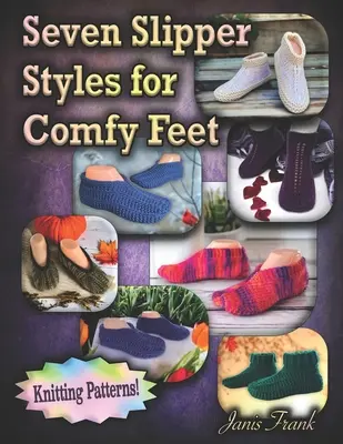 Șapte stiluri de papuci pentru picioare confortabile: Modele de tricotat - Seven Slipper Styles for Comfy Feet: Knitting Patterns