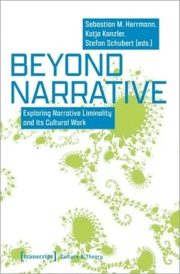 Dincolo de narațiune: Explorarea liminalității narative și a activității sale culturale - Beyond Narrative: Exploring Narrative Liminality and Its Cultural Work