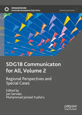 Sdg18 Comunicarea pentru toți, volumul 2: Perspective regionale și cazuri speciale - Sdg18 Communication for All, Volume 2: Regional Perspectives and Special Cases