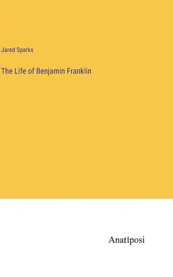 Viața lui Benjamin Franklin - The Life of Benjamin Franklin