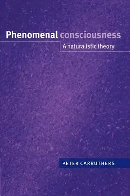 Conștiința fenomenală: O teorie naturalistă - Phenomenal Consciousness: A Naturalistic Theory