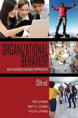 Comportamentul organizațional: O abordare bazată pe dovezi, ed. a 13-a (HC) - Organizational Behavior: An Evidence-Based Approach, 13th Ed. (HC)