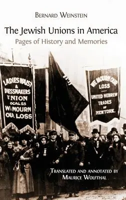 Sindicatele evreiești din America: Pagini de istorie și amintiri - The Jewish Unions in America: Pages of History and Memories