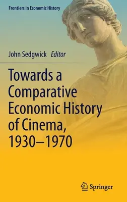 Către o istorie economică comparativă a cinematografiei, 1930-1970 - Towards a Comparative Economic History of Cinema, 1930-1970