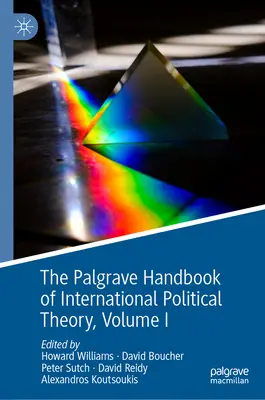Manualul Palgrave de teorie politică internațională: Volumul I - The Palgrave Handbook of International Political Theory: Volume I