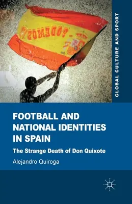 Fotbal și identități naționale în Spania: Ciudata moarte a lui Don Quijote - Football and National Identities in Spain: The Strange Death of Don Quixote