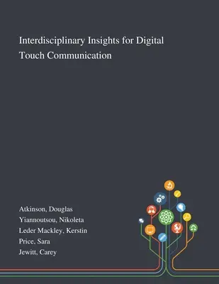 Perspective interdisciplinare pentru comunicarea tactilă digitală - Interdisciplinary Insights for Digital Touch Communication
