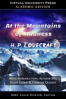 La munții nebuniei (ediție academică): Cu introducere, biografia autorului, ghid de studiu și teste pe capitole - At the Mountains of Madness (Academic Edition): With Introduction, Author Bio, Study Guide & Chapter Quizzes