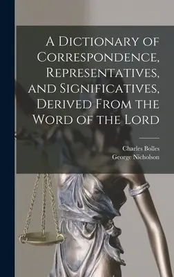 Dicționar de corespondențe, reprezentări și semnificații, derivate din Cuvântul Domnului (A Dictionary of Correspondence, Representatives, and Significatives, Derived from the Word of the Lord) - A Dictionary of Correspondence, Representatives, and Significatives, Derived From the Word of the Lord